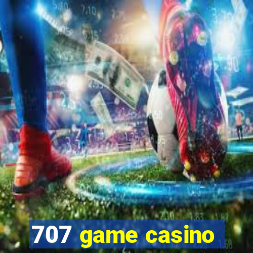 707 game casino